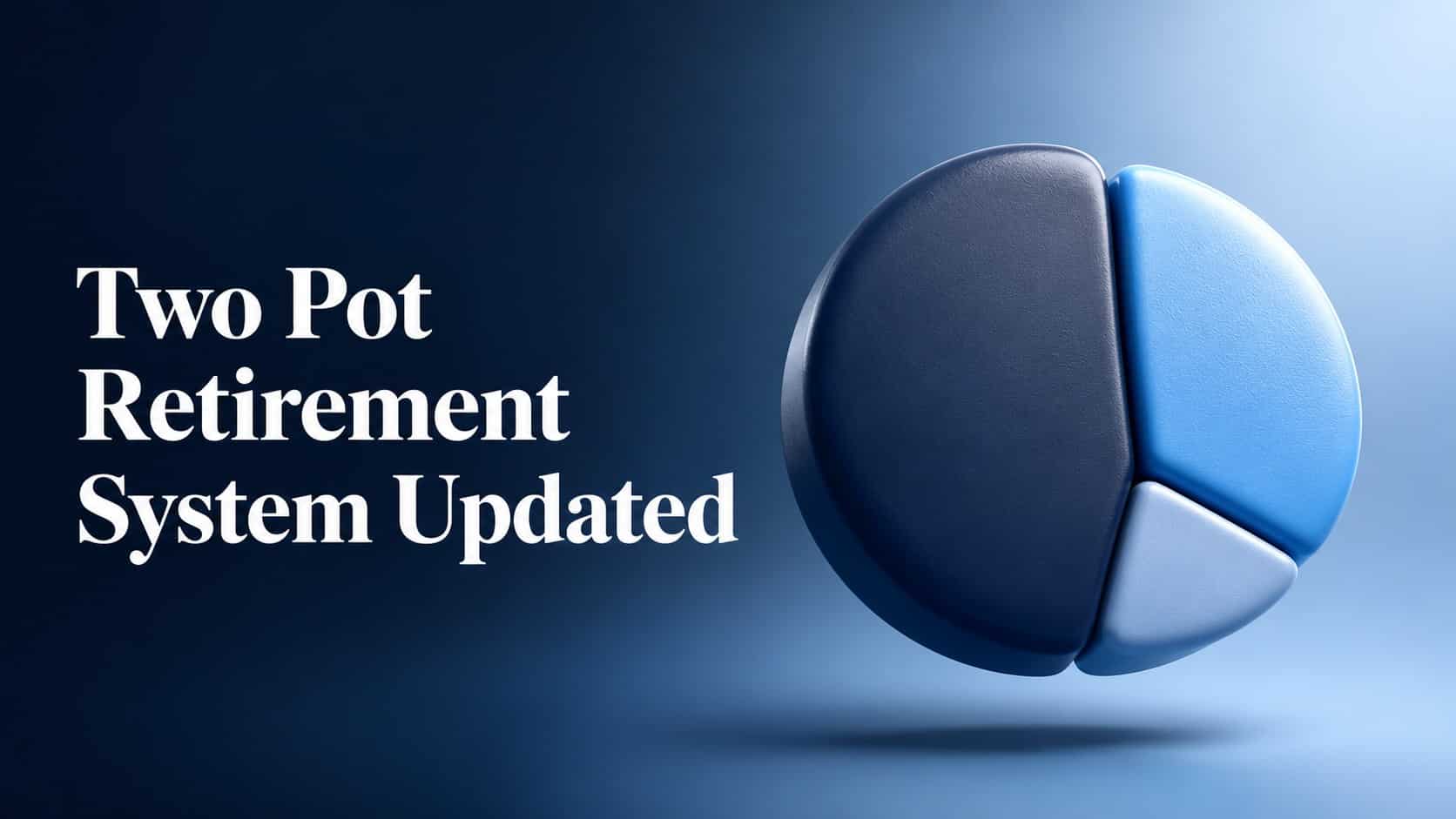 two pot retirement system update by Henceforward