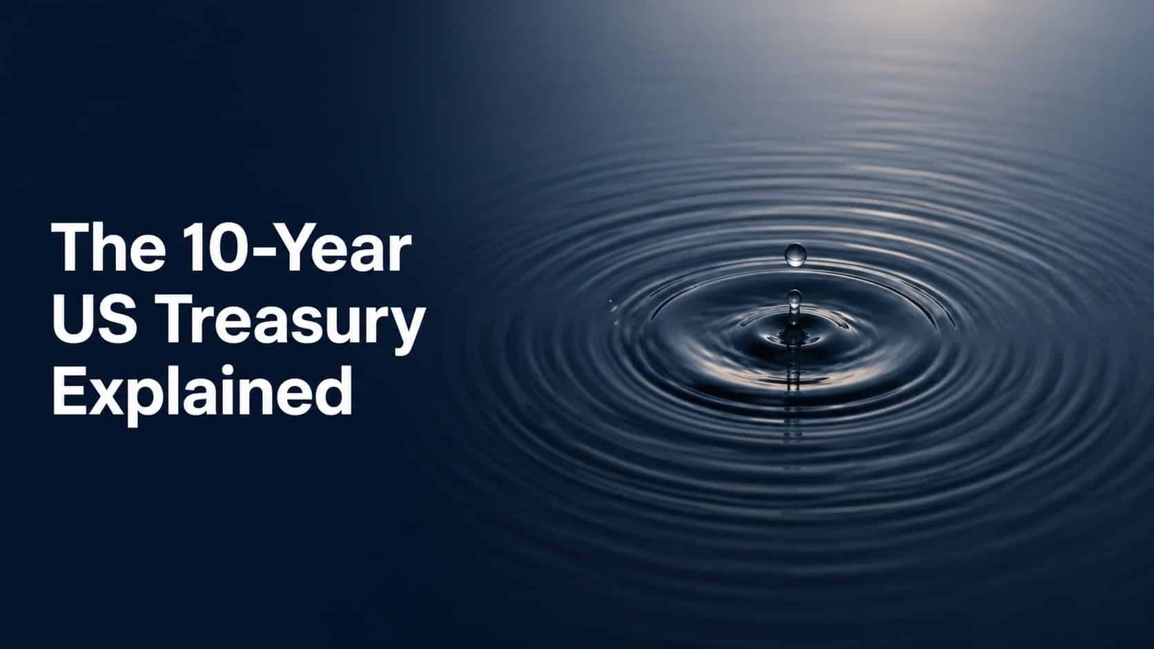 The 10-Year US Treasury: The Most Important Number You’re Not Watching